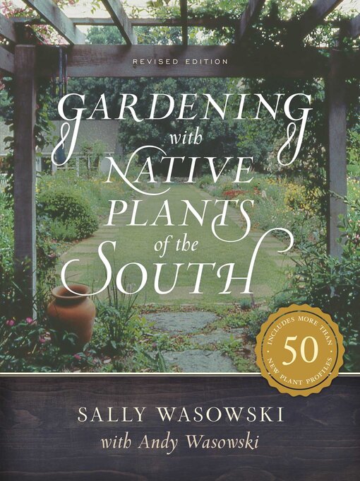 Title details for Gardening with Native Plants of the South by Sally Wasowski - Available